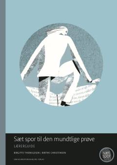 Sæt spor til den mundtlige prøve : overblik, fordybelse, formidling -- Lærerguide