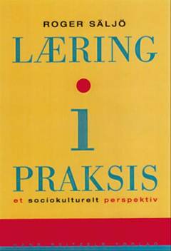 Læring i praksis : et sociokulturelt perspektiv