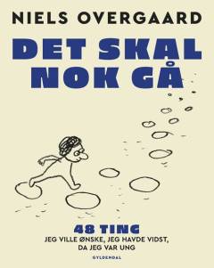 Det skal nok gå : 48 ting, jeg ville ønske, jeg havde vidst, da jeg var ung
