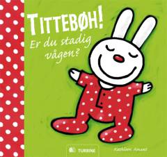 Tittebøh! - er du stadig vågen?