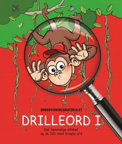 Undervisningsmaterialet drilleord I : det hemmelige alfabet og de 120 mest brugte ord: Drilleord - og det hemmelige alfabet