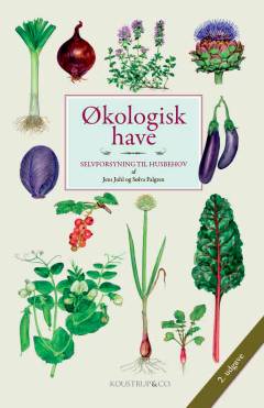 Økologisk have : selvforsyning til husbehov