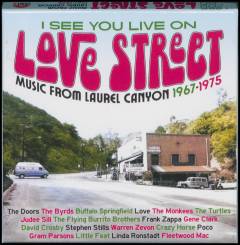 I see you live on Love Street : music from the Laurel Canyon 1967-1975