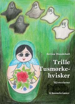 Trille Tusmørkehvisker : mysterierne : 4 børnekrimier