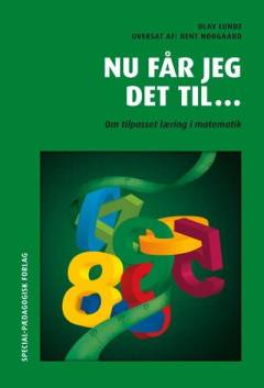 Nu får jeg det til - : om tilpasset læring i matematik : eller hvordan Bob-Kåre kan mestre matematikken!