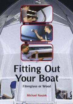 Fitting out your boat : in fibreglass or wood