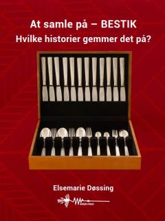At samle på - bestik : hvilke historier gemmer det på?