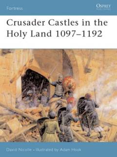 Crusader castles in the Holy Land 1097-1192