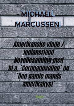 Amerikanske vinde - Indianerland : novellesamling : inklusive skuespillet Kong George III's herredømme