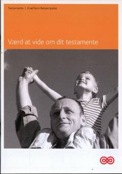 Værd at vide om dit testamente