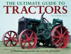 The ultimate guide to tractors : an illustrated encyclopedia with over 600 photographs