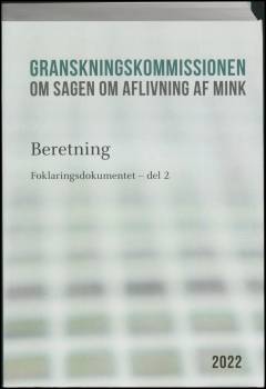 Granskningskommissionen om Sagen om Aflivning af Mink : beretning. Bind 8 : Forklaringsdokumentet - del 2