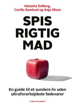Spis rigtig mad : en guide til et sundere liv uden ultraforarbejdede fødevarer