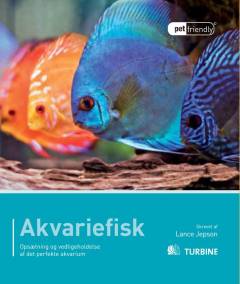 Akvariefisk : opsætning og vedligeholdelse af det perfekte akvarium