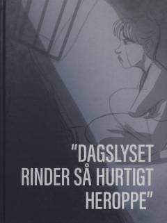 "Dagslyset rinder så hurtigt heroppe"