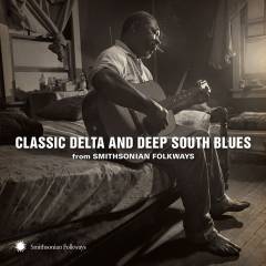 Classic delta and deep South blues : from Smithsonian Folkways