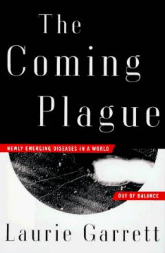 The coming plague : newly emerging diseases in a world out of balance
