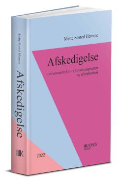 Afskedigelse : processuelle krav i forvaltningsretten og arbejdsretten