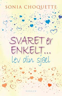 Svaret er enkelt : elsk dig selv, lev din sjæl