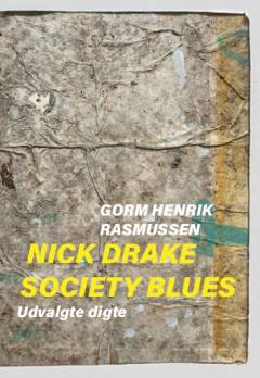 Nick Drake Society Blues : udvalgte digte