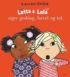 Lotta & Lola siger goddag, farvel og tak