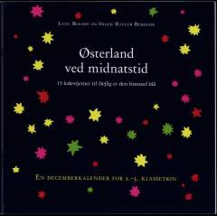 Østerland ved midnatstid : 15 ledestjerner til Dejlig er den himmel blå : en decemberkalender for 1.-3. klassetrin