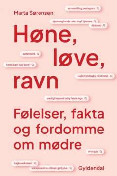 Høne, løve, ravn : følelser, fakta og fordomme om mødre