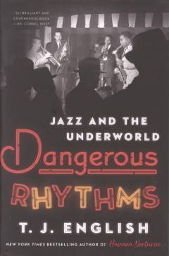 Dangerous rhythms : jazz and the underworld