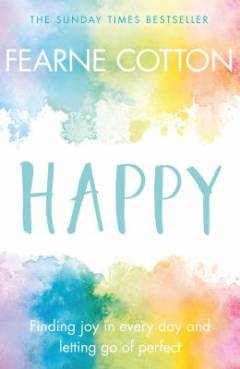 Happy : finding joy in every day and letting go of perfect