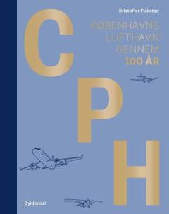 CPH : Københavns Lufthavn gennem 100 år