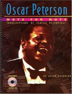 Oscar Peterson note for note : transcriptions of classic recordings