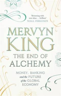 The end of alchemy : money, banking and the future of the global economy