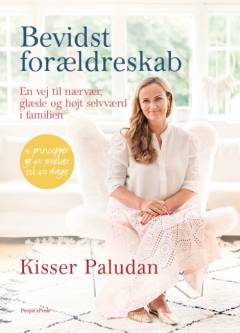 Bevidst forældreskab : en vej til nærvær, glæde og højt selværd i familien