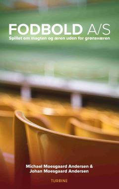 Fodbold A/S : spillet om magten og æren uden for grønsværen