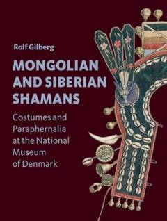 Mongolian and Siberian shamans : costumes and paraphernalia at the National Museum of Denmark