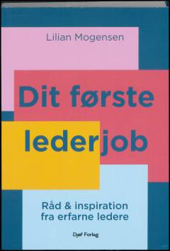 Dit første lederjob : råd & inspiration fra erfarne ledere