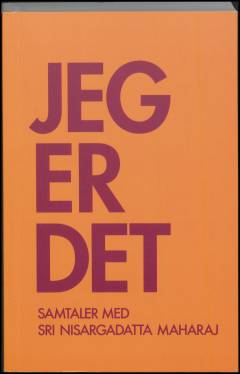 Jeg er det : samtaler med Sri Nisargadatta Maharaj