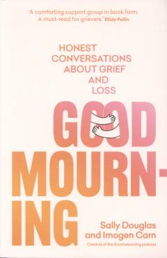 Good mourning : honest conversations about grief and loss