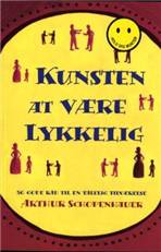 Kunsten at være lykkelig : 50 gode råd til en tålelig tilværelse