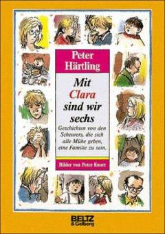 Mit Clara sind wir sechs : von den Scheurers, die sich alle mühe geben, eine Familie zu sein : Roman für kinder