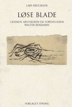 Løse blade : læseren, kritikeren og fortælleren Walter Benjamin