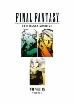 Final fantasy ultimania archive. Volume 2 : VII, VIII, IX