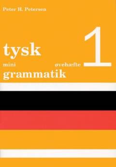 Tysk mini grammatik -- Øvehæfte. Bind 1