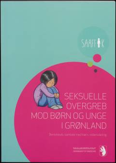 Seksuelle overgreb mod børn og unge i Grønland : beredskab, samtale med børn, vidensdeling
