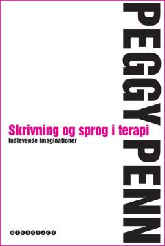 Skrivning og sprog i terapi : indlevende imaginationer