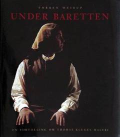 Under baretten : en fortælling om Thomas Kluges maleri