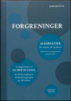 Forgreninger : 20 korsatser for sopran, alt og klaver med baryton og instrumentalstemmer ad lib.