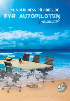 Mindfulness på arbejde : fyr autopiloten