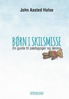Børn i skilsmisse : en guide til pædagoger og lærere