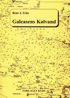 Galeasens kølvand : sejladsen med "L.B. Friis" af Femø fra 1947 til 1954